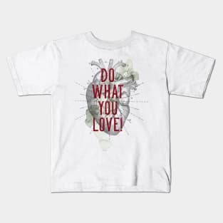 Do what you Love Kids T-Shirt